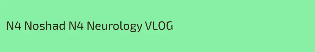 N4 Noshad N4 Neurology VLOG